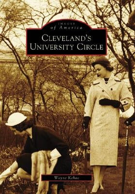 Cleveland's University Circle by Kehoe, Wayne