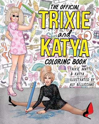 The Official Trixie and Katya Coloring Book by Mattel, Trixie