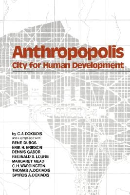 Anthropopolis: City for Human Development by Doxiadis, C. A.