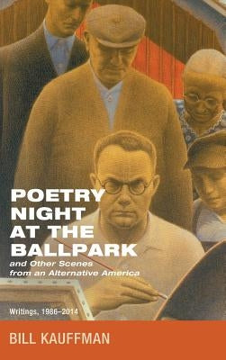 Poetry Night at the Ballpark and Other Scenes from an Alternative America by Kauffman, Bill