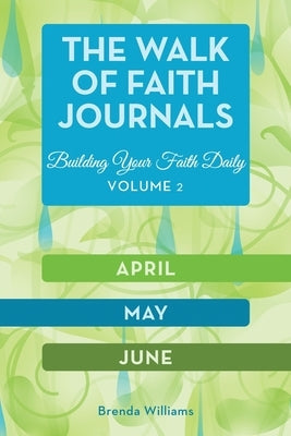 The Walk of Faith Journals: Building Your Faith Daily by Williams, Brenda