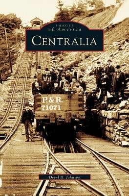 Centralia by Johnson, Deryl Bert