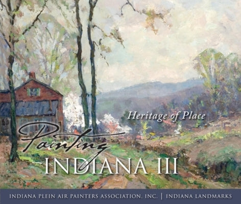 Painting Indiana III by Indiana Plein Air Painters Association I