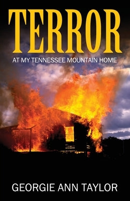 Terror: At My Tennessee Mountain Home by Taylor, Georgie Ann