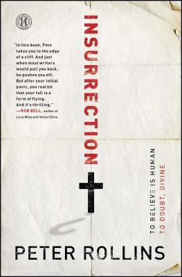 Insurrection: To Believe Is Human to Doubt, Divine by Rollins, Peter