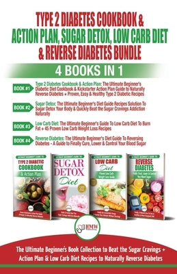 Type 2 Diabetes Cookbook & Action Plan, Sugar Detox, Low Carb Diet & Reverse Diabetes - 4 Books in 1 Bundle: The Ultimate Beginner's Book Collection T by Louissa, Jennifer