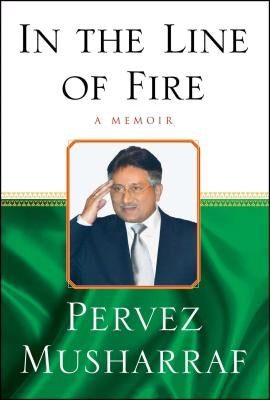 In the Line of Fire: A Memoir by Musharraf, Pervez