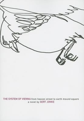 The System of Vienna: From Heaven Street to Earth Mound Square by Jonke, Gert