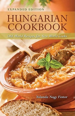 Hungarian Cookbook: Old World Recipes for New World Cooks by Fintor, Yolanda