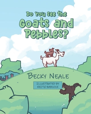 Do You See the Goats and Pebbles? by Neale, Becky