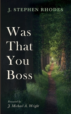 Was That You Boss by Rhodes, J. Stephen