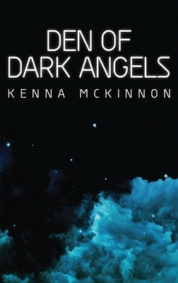 Den of Dark Angels by McKinnon, Kenna