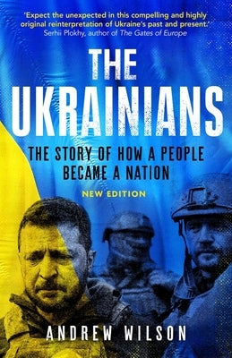 The Ukrainians: Unexpected Nation, Fifth Edition by Wilson, Andrew
