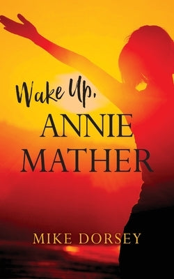 Wake Up, Annie Mather by Dorsey, Mike