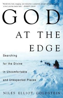 God at the Edge: Searching for the Divine in Uncomfortable and Unexpected Places by Goldstein, Niles