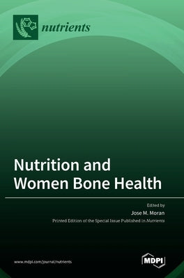 Nutrition and Women Bone Health by Moran, Jose M.