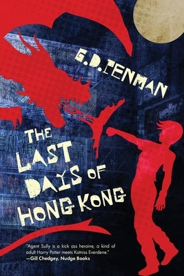 The Last Days of Hong Kong by Penman, G. D.