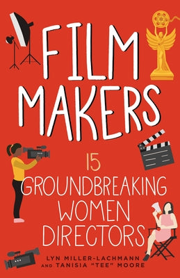 Film Makers: 15 Groundbreaking Women Directorsvolume 5 by Miller-Lachman, Lyn