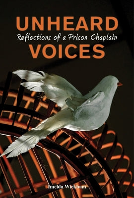 Unheard Voices: Reflections of a Prison Chaplain by Wickham, Imelda
