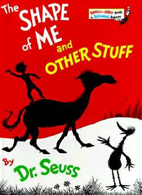 The Shape of Me and Other Stuff by Dr Seuss