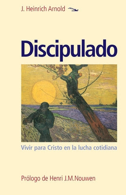 Discipulado: Vivir Para Cristo En La Lucha Cotidiana by Arnold, J. Heinrich