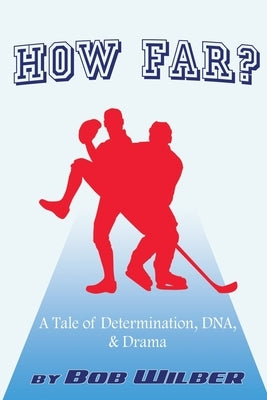 How Far? A Tale of Determination, DNA, and Drama by Wilber, Bob