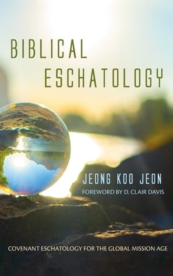 Biblical Eschatology by Jeon, Jeong Koo