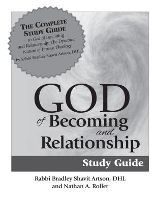 God of Becoming & Relationship Study Guide by Artson, Bradley Shavit