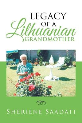 Legacy of a Lithuanian Grandmother by Saadati, Sheriene