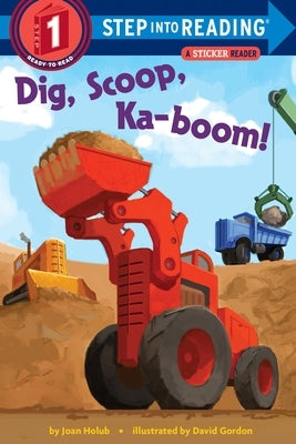 Dig, Scoop, Ka-Boom! by Holub, Joan