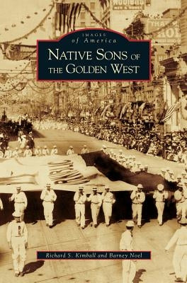 Native Sons of the Golden West by Kimball, Richard S.