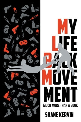 My Life Back Movement: Much More Than a Book by Kervin, Shane W.