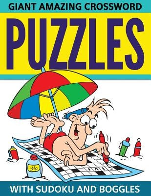 Giant Amazing Crossword Puzzles With Sudoku And Boggles by Speedy Publishing LLC