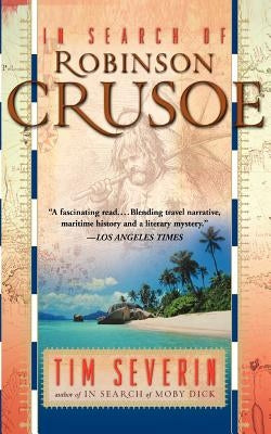 In Search of Robinson Crusoe by Severin, Tim