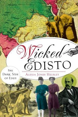 Wicked Edisto: The Dark Side of Eden by Helsley, Alexia