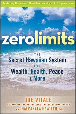 Zero Limits: The Secret Hawaiian System for Wealth, Health, Peace, and More by Vitale, Joe