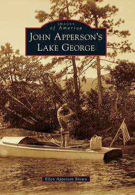John Apperson's Lake George by Brown, Ellen Apperson