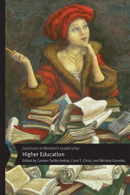 Junctures in Women's Leadership: Higher Education by Ambar, Carmen Twillie