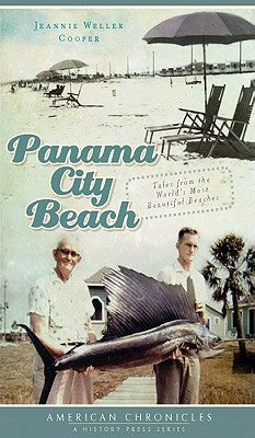Panama City Beach: Tales from the World's Most Beautiful Beaches by Cooper, Jeannie Weller