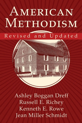 American Methodism Revised and Updated by Rowe, Kenneth E.