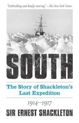South: The Story of Shackleton's Last Expedition 1914-1917 by Shackleton, Ernest
