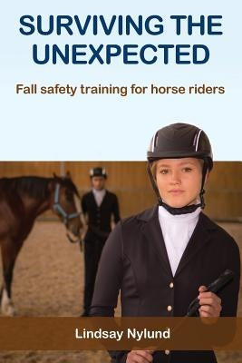 Surviving the Unexpected: Fall safety training for horse riders by Nylund, Lindsay E.
