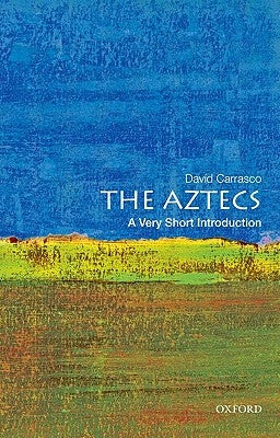 The Aztecs: A Very Short Introduction by Carrasco, David