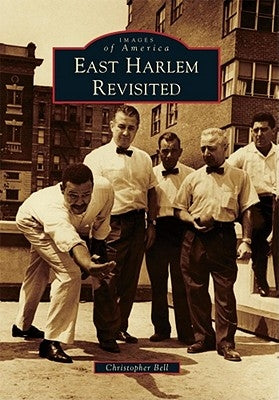 East Harlem Revisited by Bell, Christopher