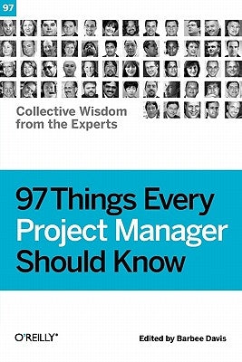 97 Things Every Project Manager Should Know: Collective Wisdom from the Experts by Davis, Barbee