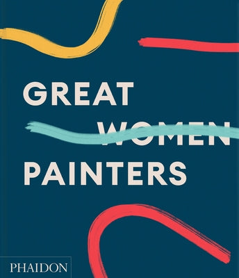 Great Women Painters by Phaidon Press