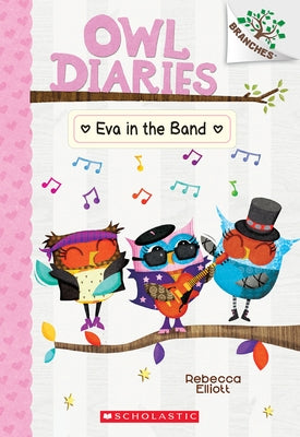 Eva in the Band: A Branches Book (Owl Diaries #17) by Elliott, Rebecca