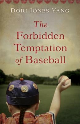 The Forbidden Temptation of Baseball by Jones Yang, Dori