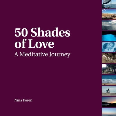 50 Shades of Love: A Meditative Journey by Koren, Nina