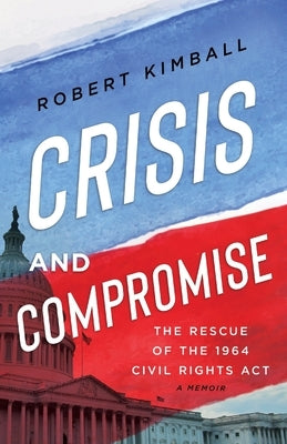 Crisis and Compromise by Kimball, Robert